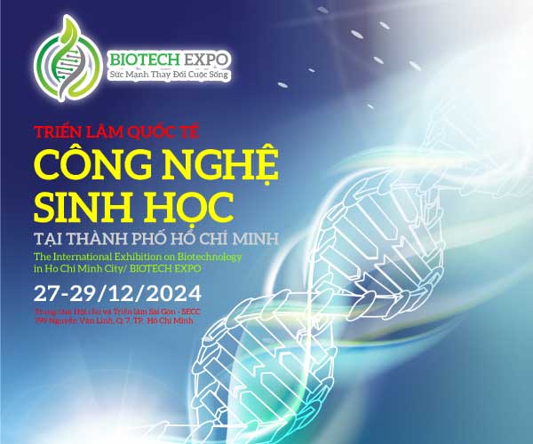 Triển lãm Quốc tế Công nghệ sinh học tại thành phố Hồ Chí Minh - BIOTECH EXPO 2024